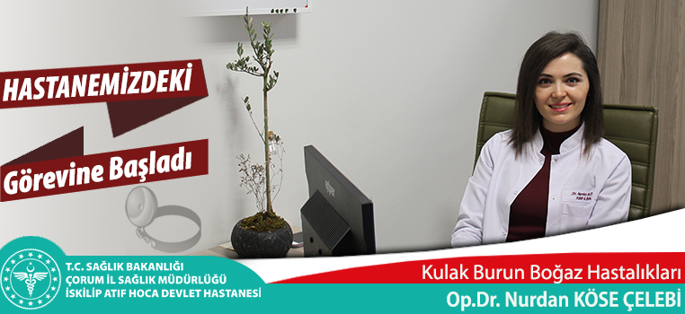 Kulak Burun Boğaz Hastalıkları Uzmanı  Op.Dr. Nurdan KÖSE ÇELEBİ hasta kabulüne başladı.